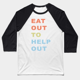 eat out help out Baseball T-Shirt